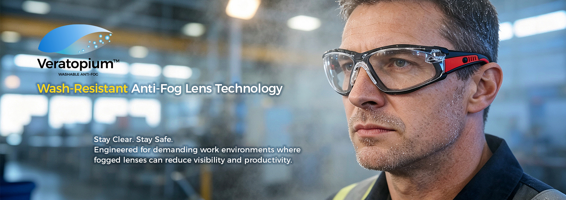 Worker wearing Veratopium™ wash-resistant anti-fog safety glasses in a demanding industrial environment